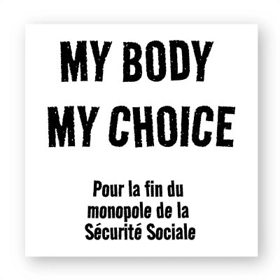 Sticker (par 5) - My Body My Choice - Fin du monopole de la Sécurité Sociale