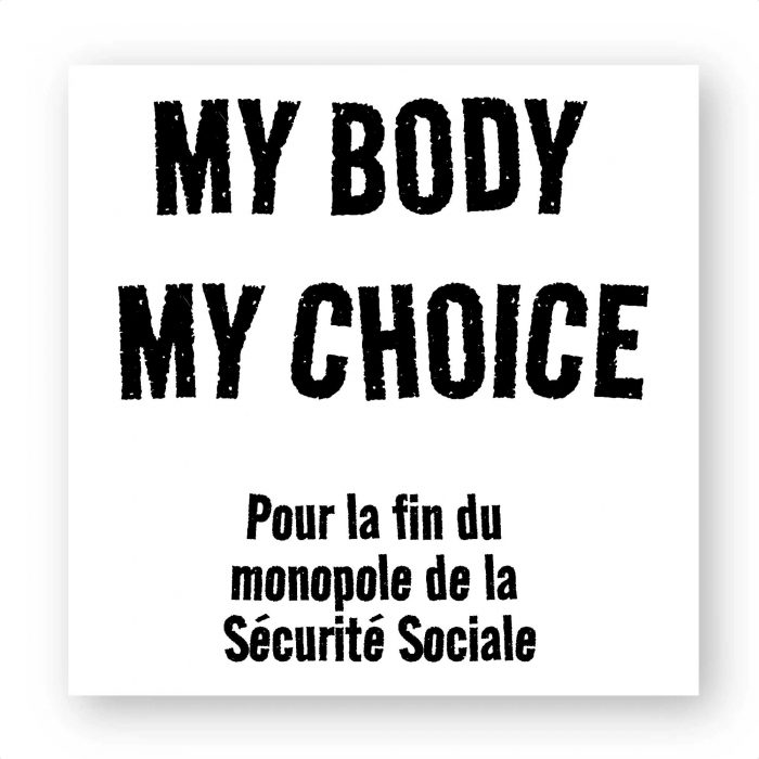 Sticker (par 20) - My Body My Choice - Fin du monopole de la Sécurité Sociale