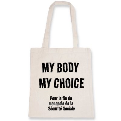 Tote Bag - My Body My Choice - Fin du monopole de la Sécurité Sociale