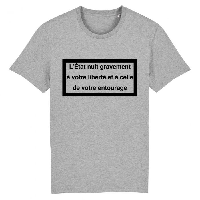 T-shirt - L`État nuit gravement à votre liberté