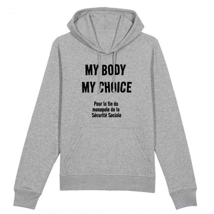 Sweat à capuche - My Body My Choice - Fin du monopole de la Sécurité Sociale